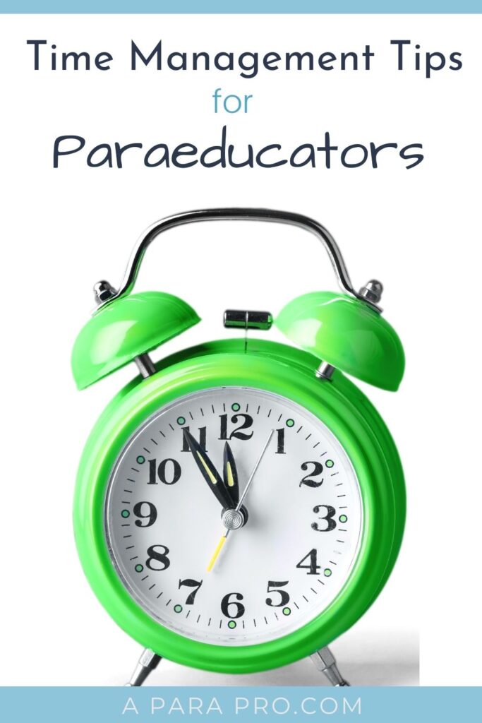 time management tips for paraeducators, paraprofessionals, teaching assistants. 