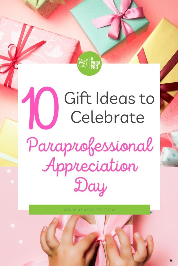 10 gift ideas to celebrate Paraprofessional appreciation Day surrounded with gifts