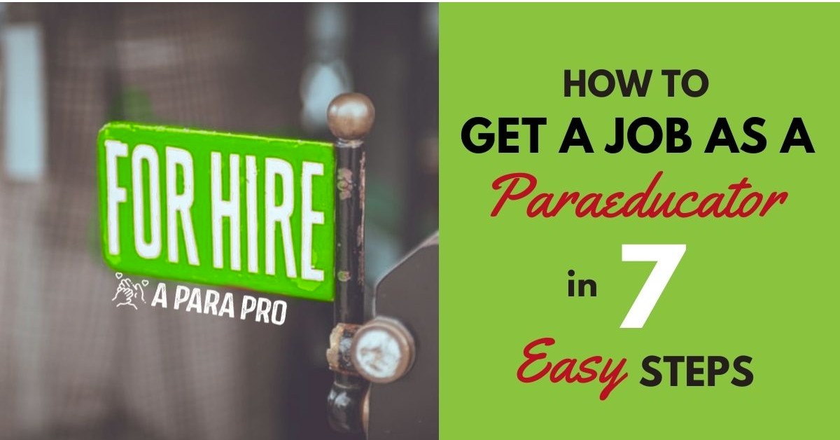 how to get a paraeducator job in 7 easy steps. A Para Pro.green for hire