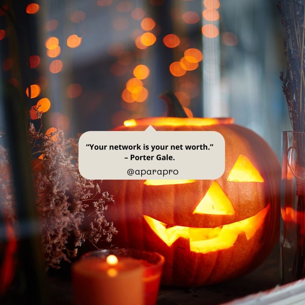 quote from porter gale "yournetwrk is your net worth"- infront of jack o lantern. supporting networking for paraeducators