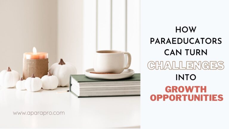 How Paraeducators Can Turn Challenges into Growth Opportunities