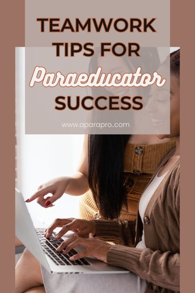 two females working on a laptop, you cant' see their faces but you can see the hands of one typing and the other pointing. There is a transparent block and text over lay "teamwork tips for paraeducators success"