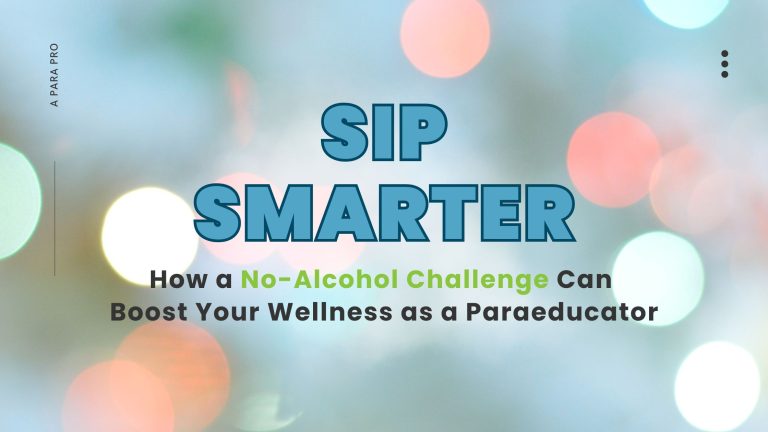 Sip Smarter: How a No-Alcohol Challenge Can Boost Your Wellness as a Paraeducator