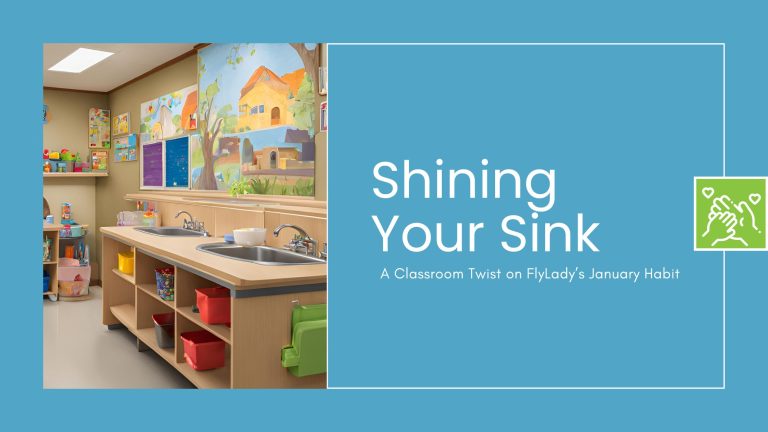 Shining Your Sink: A Classroom Twist on FlyLady’s January Habit